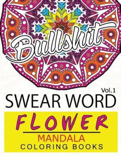 Cover for Fullbling · Swear Word Flower Mandala Coloring Book Volume 1 (Paperback Book) (2016)