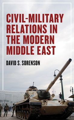 Cover for David S. Sorenson · Civil-Military Relations in the Modern Middle East (Hardcover Book) (2023)