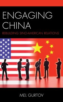Cover for Mel Gurtov · Engaging China: Rebuilding Sino-American Relations - Asia in World Politics (Hardcover Book) (2022)