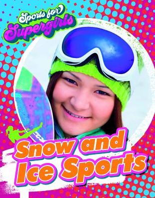 Snow and Ice Sports - Louise A Spilsbury - Books - Gareth Stevens Publishing - 9781538242186 - July 30, 2019