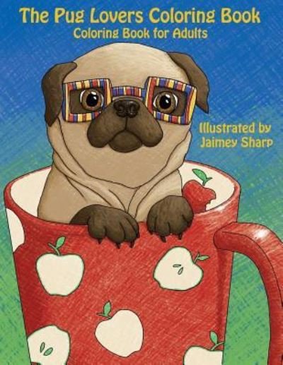 Cover for Mindful Coloring Books · The Pug Lovers Coloring Book (Paperback Book) (2016)