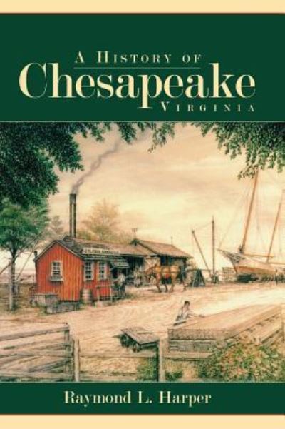Cover for Raymond L Harper · A History of Chesapeake, Virginia (Hardcover Book) (2008)