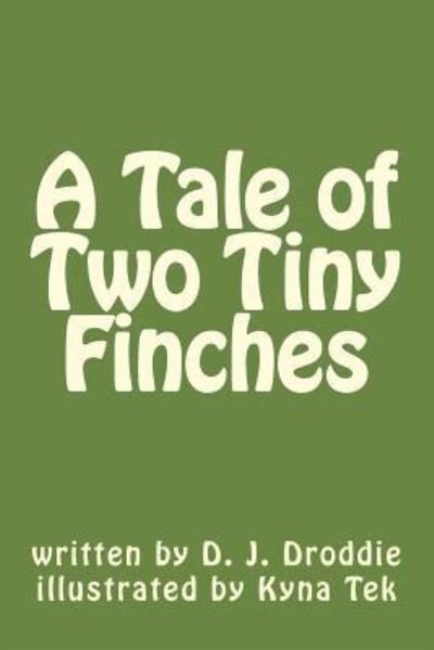 Cover for D J Droddie · A Tale of Two Tiny Finches (Paperback Book) (2016)