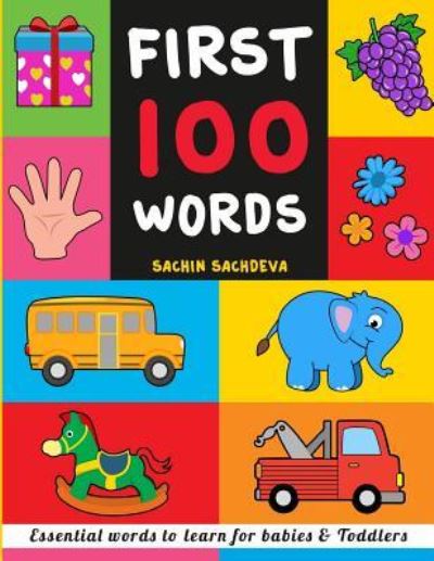 Cover for Sachin Sachdeva · First 100 Words Essential words to learn for babies and toddlers (Paperback Book) (2017)