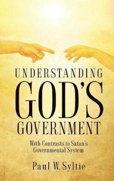 Cover for Paul W Syltie · Understanding God's Government (Hardcover Book) (2017)
