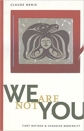 Cover for Claude Denis · We Are Not You: First Nations and Canadian Modernity (Paperback Book) [2nd Ed. edition] (1997)