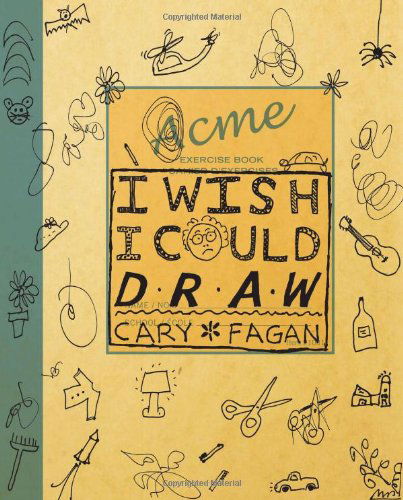 I Wish I Could Draw - Cary Fagan - Books - Groundwood Books Ltd ,Canada - 9781554983186 - June 12, 2014