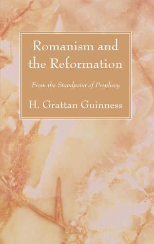 Cover for H Grattan Guinness · Romanism and the Reformation: From the Standpoint of Prophecy (Paperback Book) (2009)