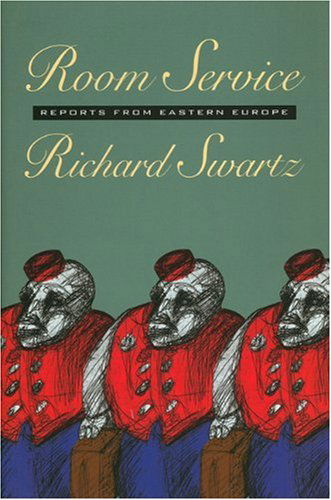 Cover for Richard Swartz · Room Service: Reports from Eastern Europe (Hardcover Book) [First edition] (1998)