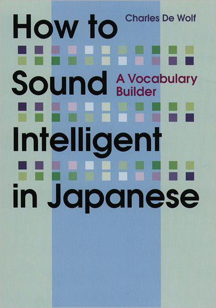 Cover for Charles De Wolf · How To Sound Intelligent In Japanese: A Vocabulary Builder (Paperback Bog) (2012)