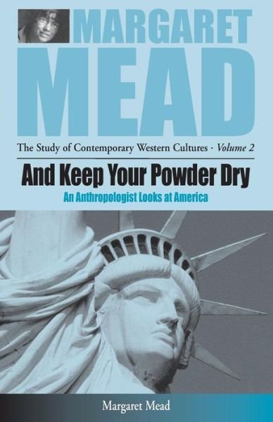 Cover for Margaret Mead · And Keep Your Powder Dry: An Anthropologist Looks at America - Margaret Mead: The Study of Contemporary Western Culture (Pocketbok) [New edition] (2000)