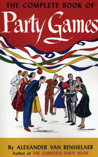 Cover for Alexander Van Rensselaer · The Complete Book of Party Games (Paperback Book) (2012)