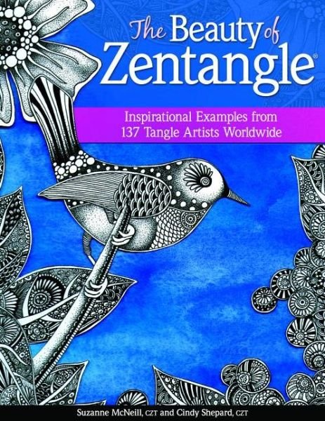 Cover for McNeill, Suzanne, CZT · The Beauty of Zentangle: Inspirational Examples from 137 Tangle Artists Worldwide (Pocketbok) (2013)