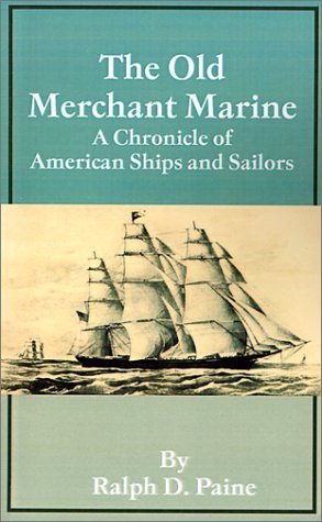 Ralph D Paine · The Old Merchant Marine: A Chronicle of American Ships and Sailors - Old Merchant Marine (Taschenbuch) (2001)
