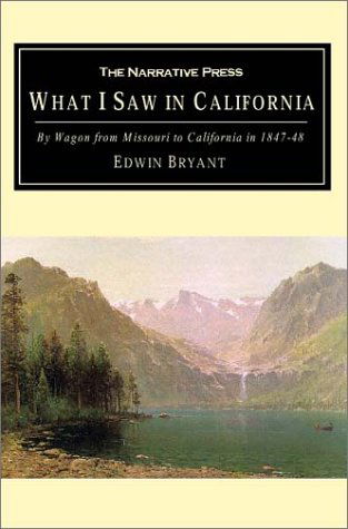 Cover for Edwin Bryant · What I Saw in California: by Wagon from Missouri to California in 1847-48 (Paperback Book) (2001)