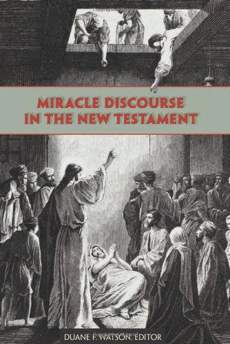 Cover for Duane F. Watson · Miracle Discourse in the New Testament (Paperback Book) (2012)