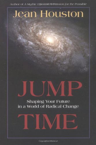 Cover for Jean Houston · Jump Time: Shaping Your Future in a World of Radical Change (Paperback Book) (2004)