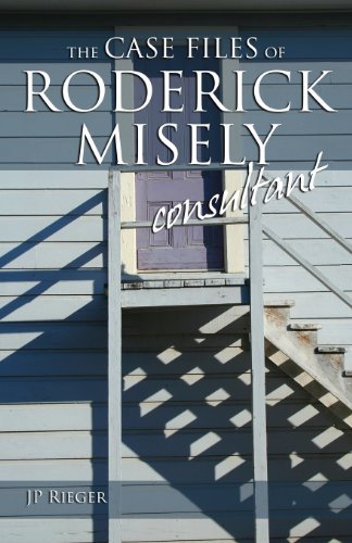Cover for J. P. Rieger · The Case Files of Roderick Misely, Consultant (Paperback Book) (2013)