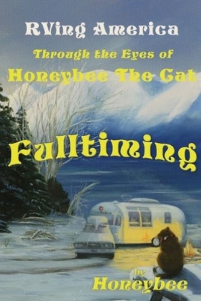 Fulltiming RVing America : Through the Eyes of Honeybee the Cat - Walter Grant - Books - Brand: Publication Consultants - 9781594330186 - December 1, 2004