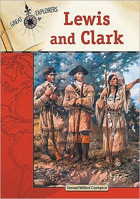 Cover for Samuel Willard Crompton · Lewis and Clark - Great Explorers (Hardcover Book) (2009)