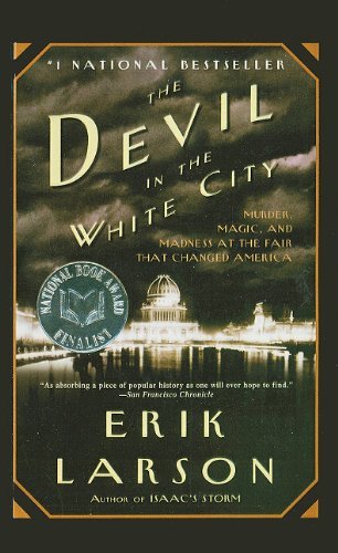Cover for Erik Larson · The Devil in the White City: Murder, Magic, and Madness at the Fair That Changed America (Hardcover Book) (2004)