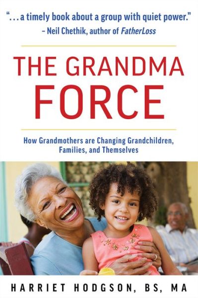 Cover for Harriet Hodgson · The Grandma Force: How Grandmothers are Changing Grandchildren, Families, and Themselves (Paperback Book) (2019)