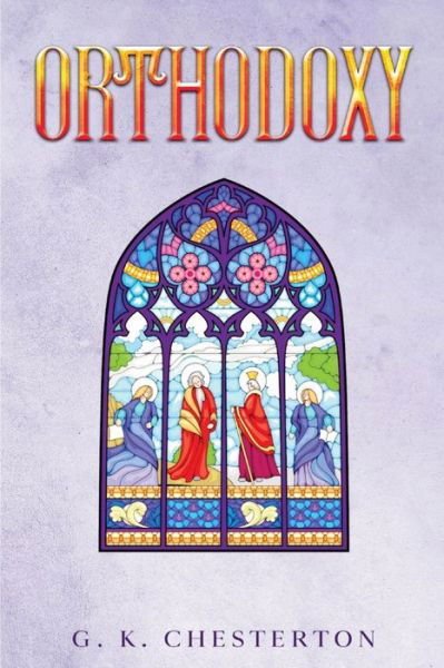 Orthodoxy - G K Chesterton - Bøger - Cedar Lake Classics - 9781611048186 - 8. januar 2024