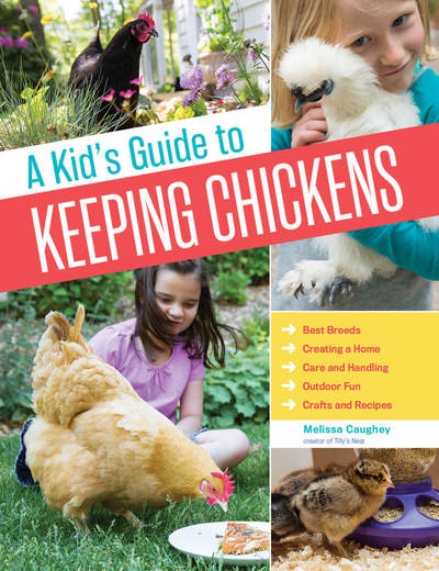 A Kid's Guide to Keeping Chickens: Best Breeds, Creating a Home, Care and Handling, Outdoor Fun, Crafts and Treats - Melissa Caughey - Książki - Workman Publishing - 9781612124186 - 10 marca 2015