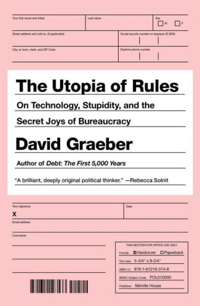 Cover for David Graeber · The Utopia Of Rules: On Technology, Stupidity, and the Secret Joys of Bureaucracy (Paperback Bog) (2016)