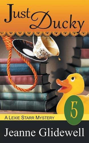 Cover for Jeanne Glidewell · Just Ducky (A Lexie Starr Mystery, Book 5) (Pocketbok) (2014)