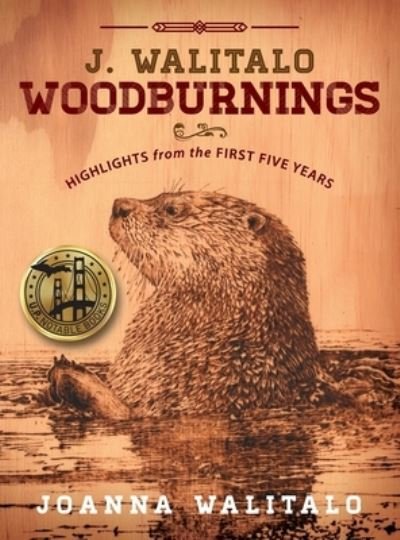 Joanna Walitalo · J. Walitalo Woodburnings: Highlights from the First Five Years (Hardcover Book) (2021)
