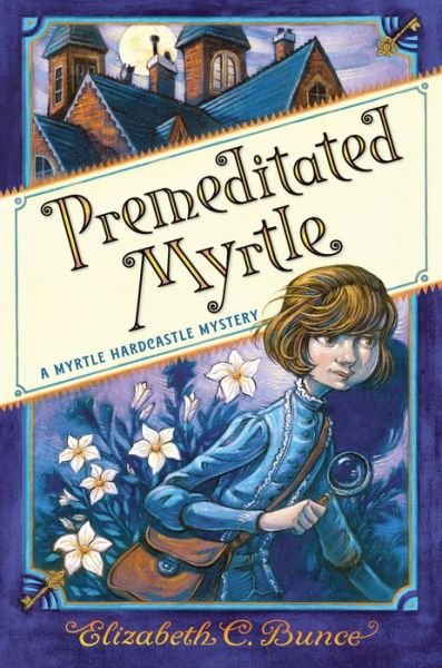 Cover for Elizabeth C Bunce · Premeditated Myrtle (Myrtle Hardcastle Mystery 1) - A Myrtle Hardcastle Mystery (Hardcover Book) (2020)