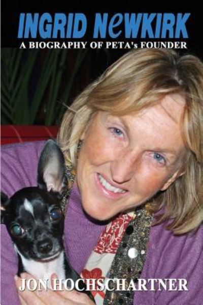 Cover for Jon Hochschartner · Ingrid Newkirk: A Biography of PETA's Founder (Paperback Book) (2019)