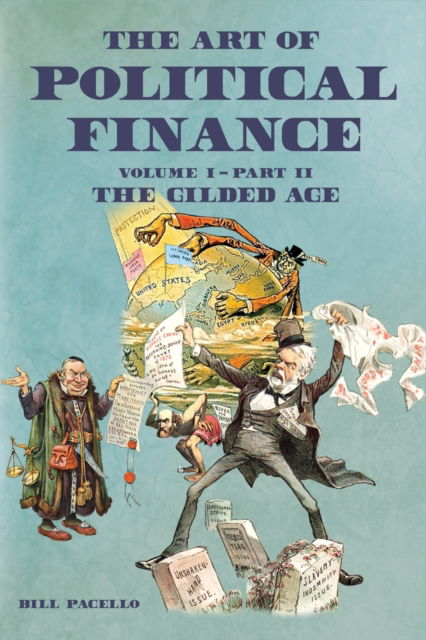 The Art of Political Finance: Volume I - Part II - Bill Pacello - Books - Faithful Life Publishers - 9781630733186 - April 28, 2020