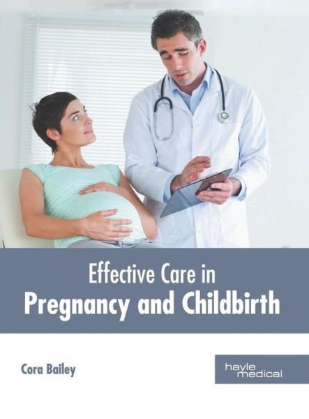 Cover for Cora Bailey · Effective Care in Pregnancy and Childbirth (Hardcover bog) (2019)