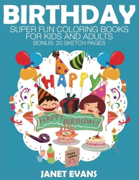 Cover for Janet Evans · Birthday: Super Fun Coloring Books for Kids and Adults (Bonus: 20 Sketch Pages) (Paperback Bog) (2014)