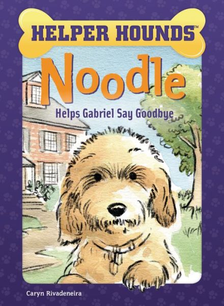 Cover for Caryn Rivadeneira · Noodle Helps Gabriel Say Goodbye (Book) (2020)