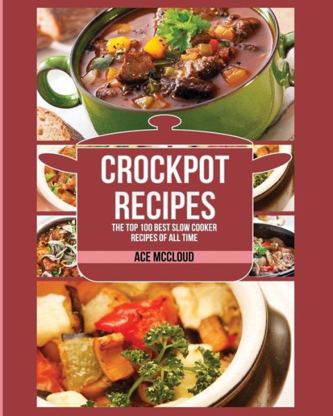 Crockpot Recipes - Ace McCloud - Książki - Pro Mastery Publishing - 9781640480186 - 15 marca 2017