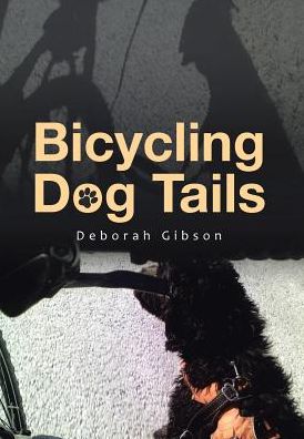 Cover for Deborah Gibson · Bicycling Dog Tails (Hardcover Book) (2018)