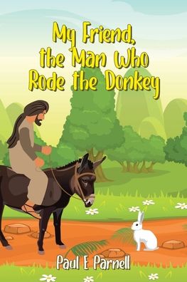 Cover for Paul E Parnell · My Friend, the Man Who Rode the Donkey (Paperback Book) (2020)