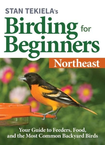 Stan Tekiela's Birding for Beginners: Northeast: Your Guide to Feeders, Food, and the Most Common Backyard Birds - Bird-Watching Basics - Stan Tekiela - Livros - Adventure Publications, Incorporated - 9781647551186 - 29 de outubro de 2020