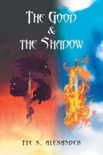 Cover for Tye X Alexander · The Good and the Shadow (Paperback Book) (2021)