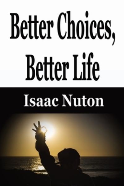 Cover for Isaac Nuton · Better Choices, Better Life (Paperback Book) (2020)