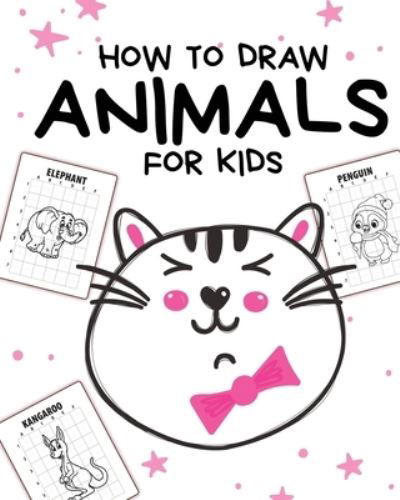 How To Draw Animals For Kids: Ages 4-10 - In Simple Steps - Learn To Draw Step By Step - Paige Cooper - Libros - Paige Cooper RN - 9781649304186 - 12 de septiembre de 2020