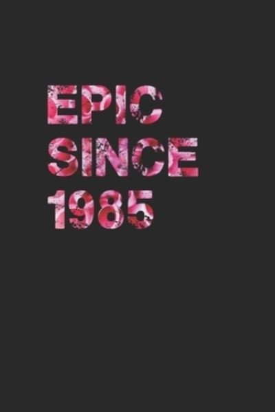 Epic Since1985 - Ucef Notebooks - Bücher - Independently Published - 9781651073186 - 25. Dezember 2019