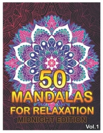 50 Mandalas For Relaxation Midnight Edition - Benmore Book - Książki - Independently Published - 9781656007186 - 5 stycznia 2020