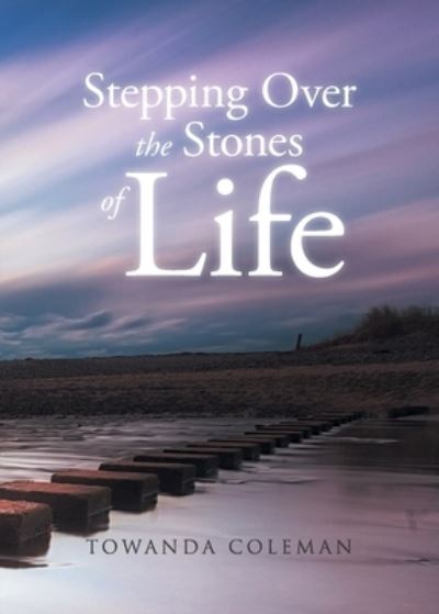 Cover for Towanda Coleman · Stepping Over the Stones of Life (Paperback Book) (2021)