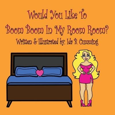 Cover for Ida B Cumming · Would You Like To Boom Boom In My Room Room? (Paperback Bog) (2021)