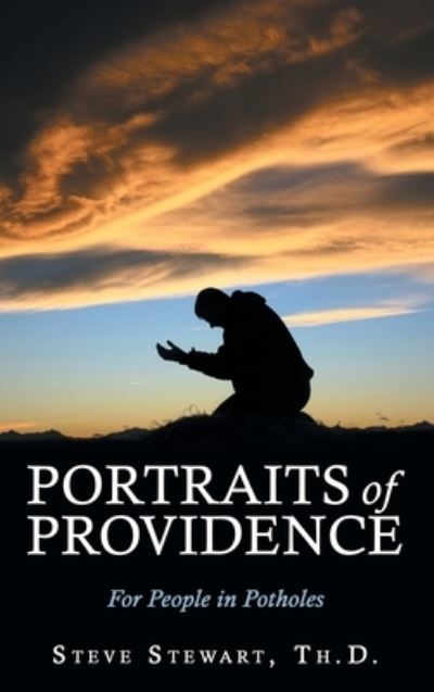 Cover for Steve Stewart Th.D. · Portraits of Providence (Book) (2022)