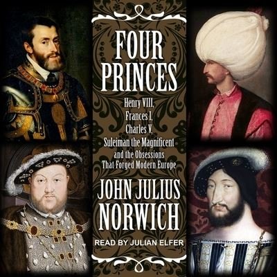Four Princes - John Julius Norwich - Musik - TANTOR AUDIO - 9781665272186 - 4. april 2017